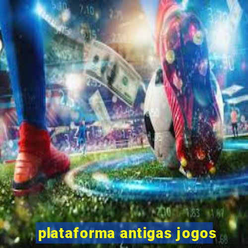 plataforma antigas jogos